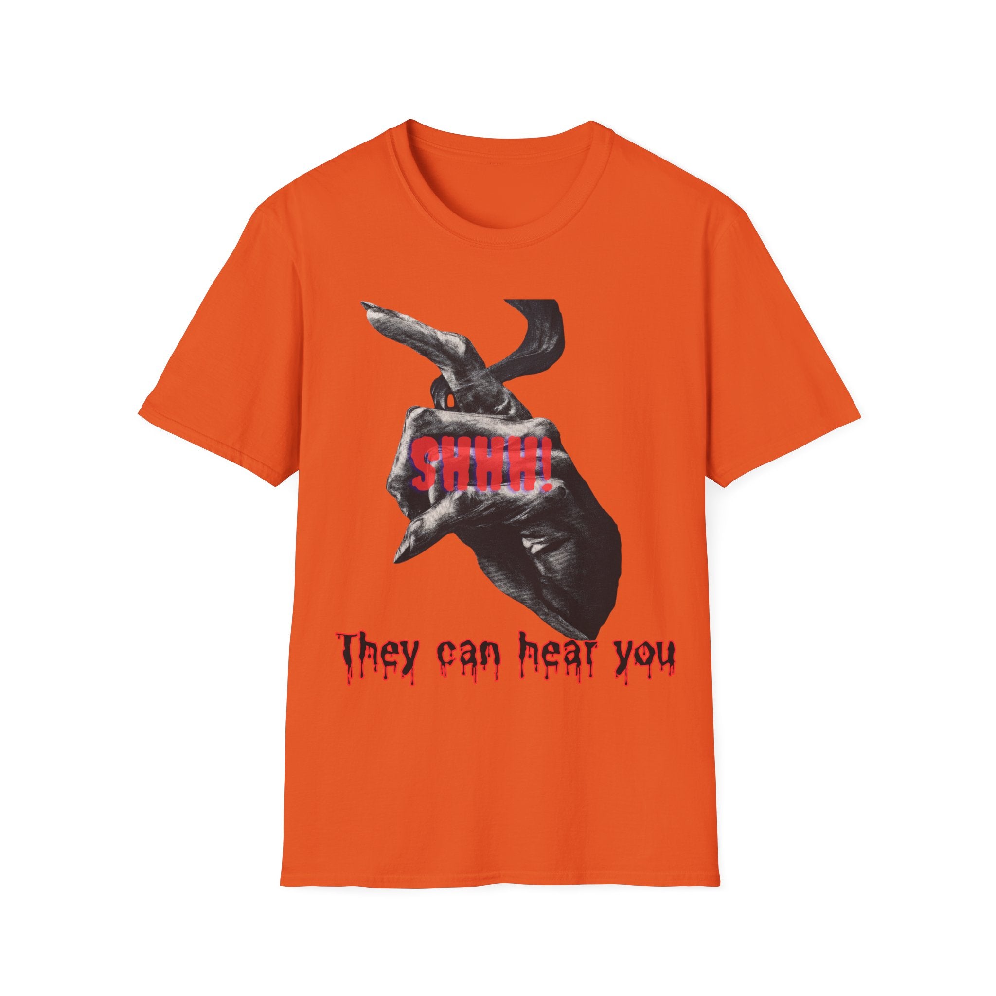 Shhh They Can Hear You Shirt – Horror Graphic Tee, Scary Unisex Halloween Shirt