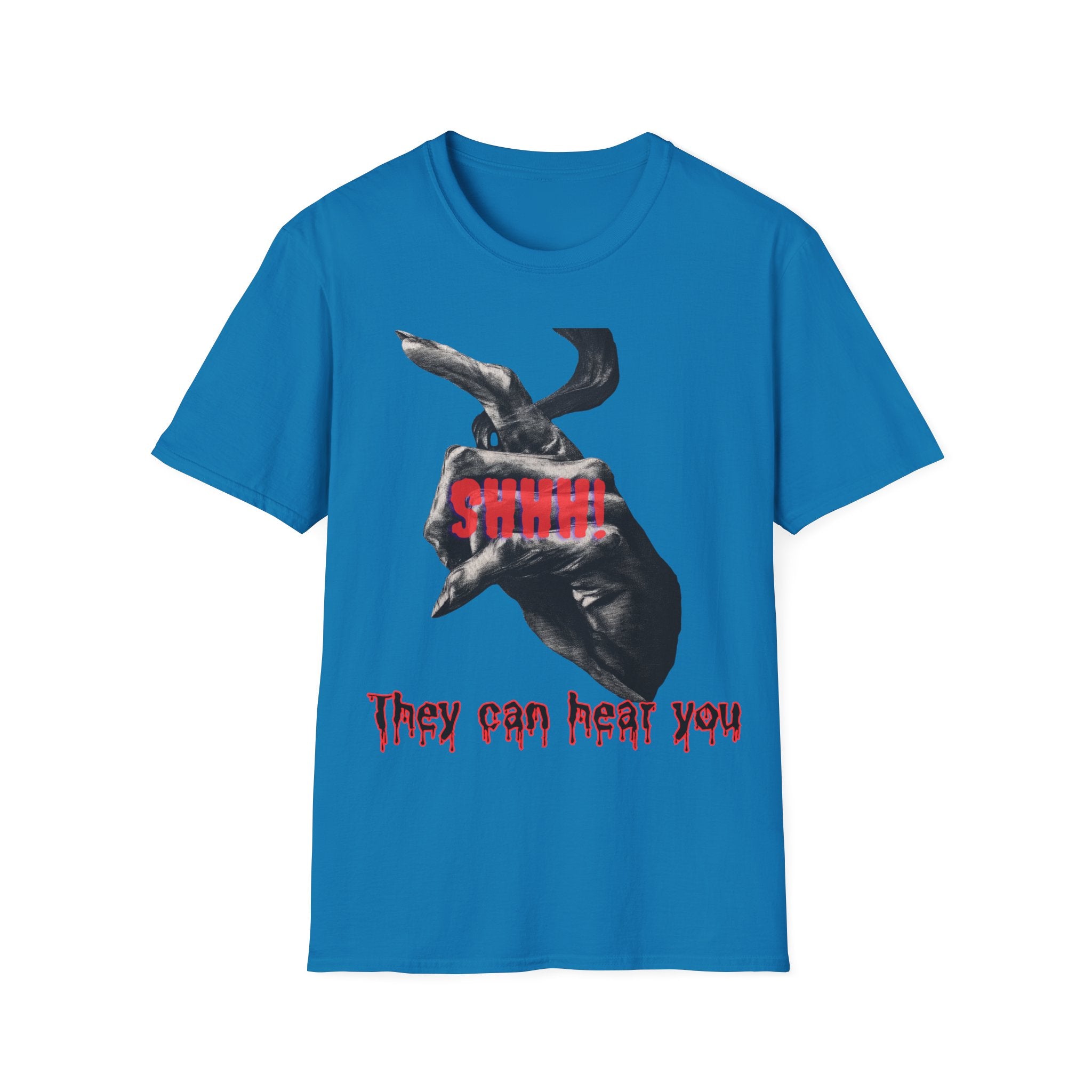 Shhh They Can Hear You Shirt – Horror Graphic Tee, Scary Unisex Halloween Shirt