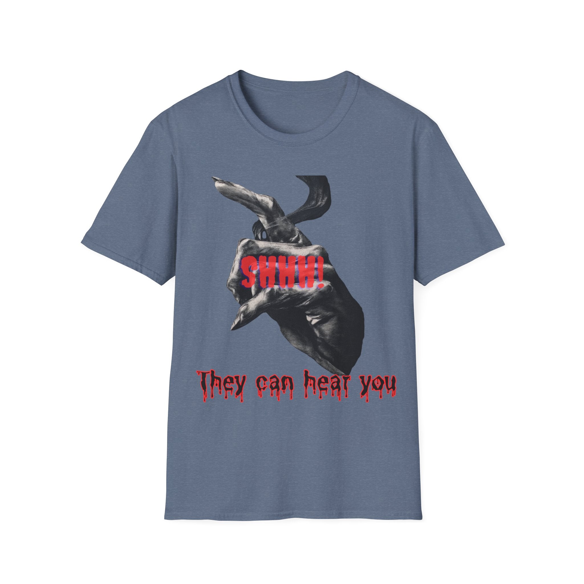Shhh They Can Hear You Shirt – Horror Graphic Tee, Scary Unisex Halloween Shirt