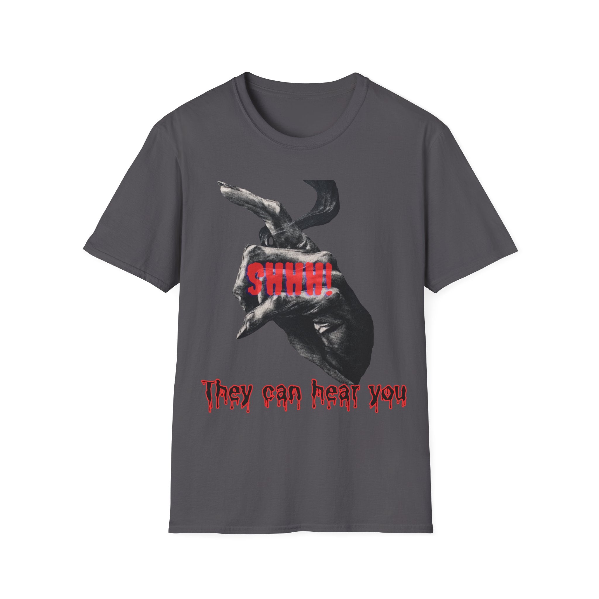 Shhh They Can Hear You Shirt – Horror Graphic Tee, Scary Unisex Halloween Shirt