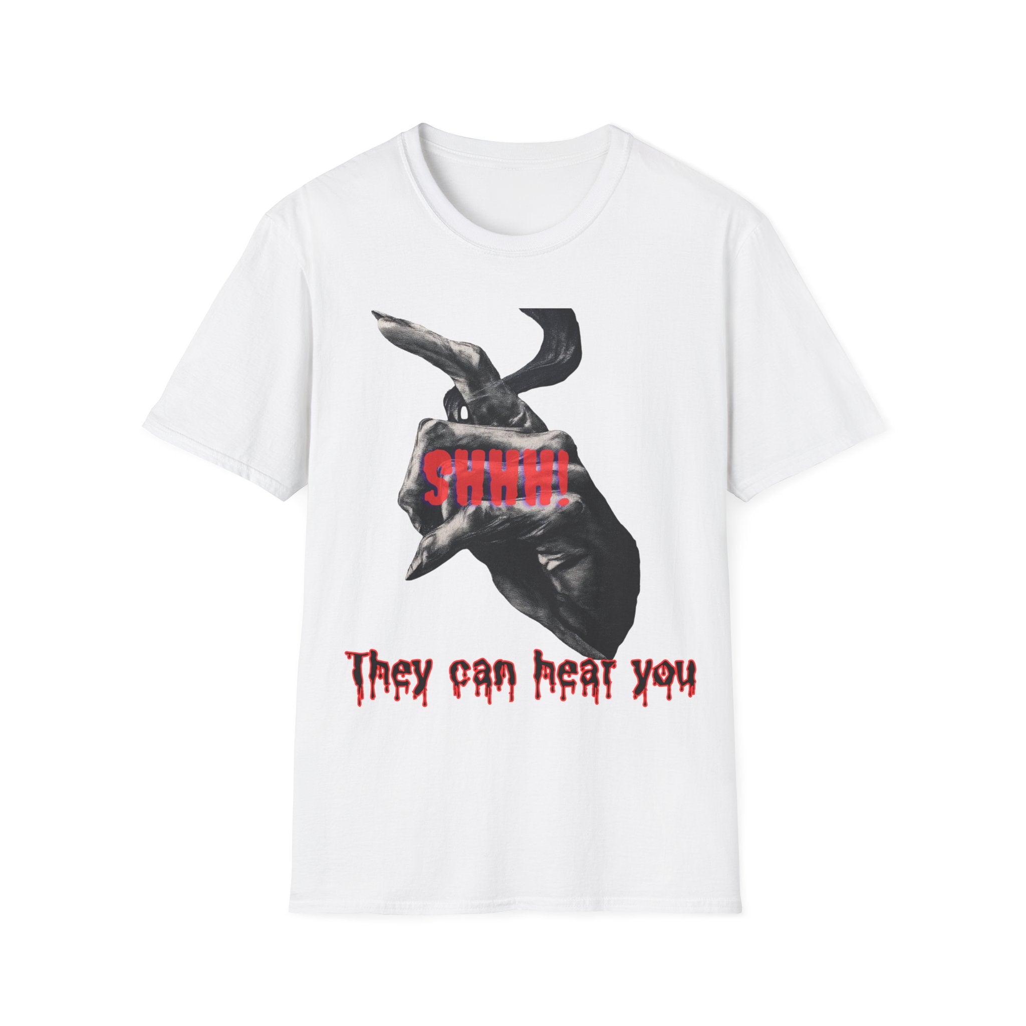 Shhh They Can Hear You Shirt – Horror Graphic Tee, Scary Unisex Halloween Shirt