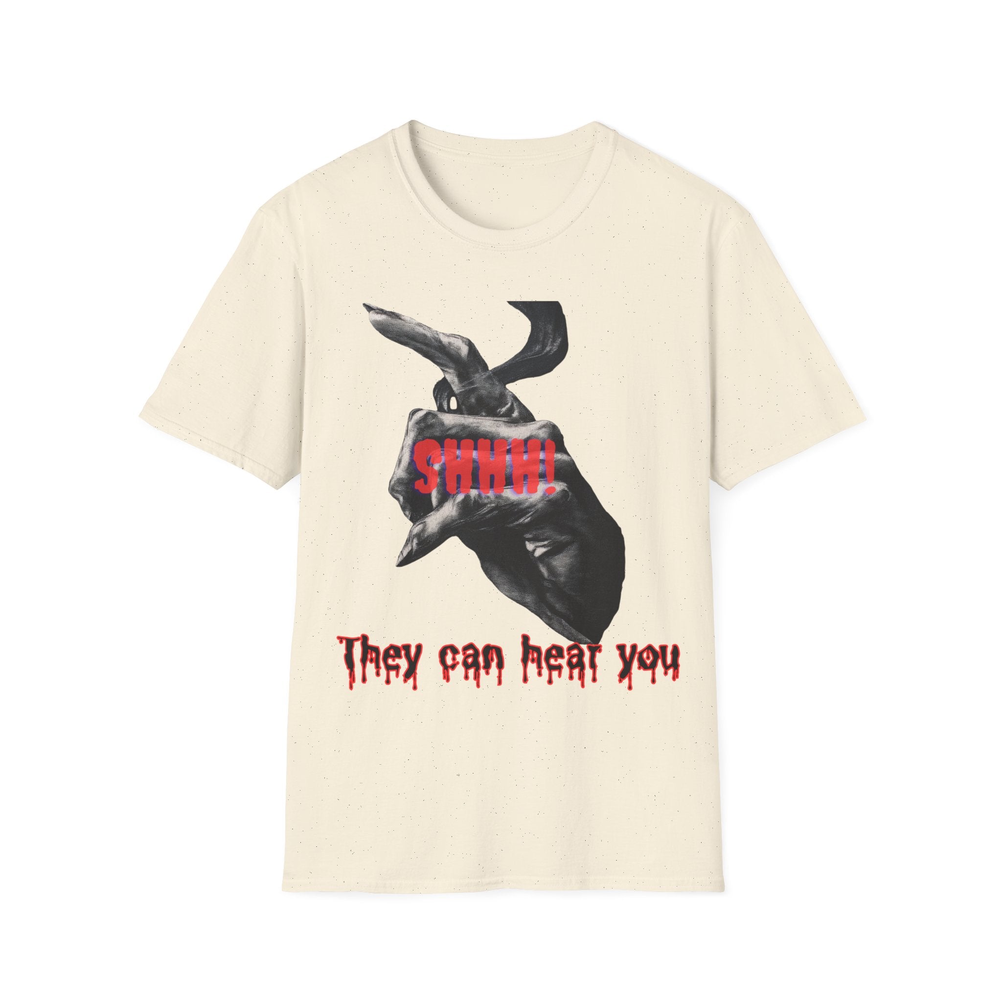 Shhh They Can Hear You Shirt – Horror Graphic Tee, Scary Unisex Halloween Shirt