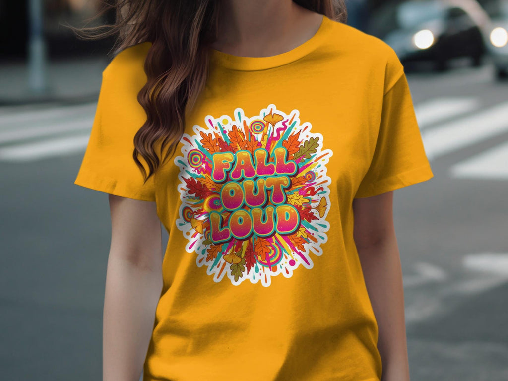 Fall Out Loud Graphic Tee, Autumn Themed Shirt, Fall Vibes Clothing, Colorful Fall T-Shirt, Fun Fall Apparel For Women, Gift Idea