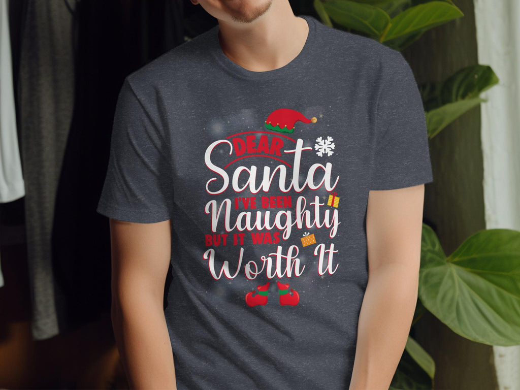 Dear Santa I&#39;ve Been Naughty But It Was Worth It Shirt, Christmas Graphic Tee, Funny Holiday T-Shirt, Santa Claus Quote Shirt