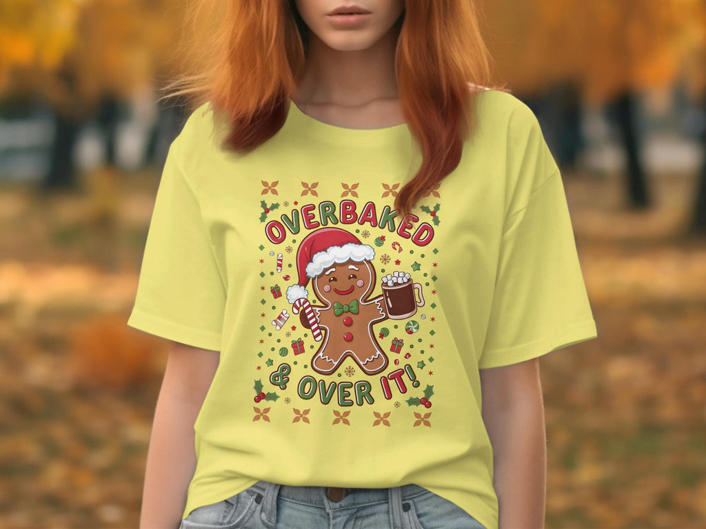 Overbaked and Over It Funny Gingerbread Man Christmas Shirt, Cute Holiday Graphic Tee, Festive Humor Top Gift Idea