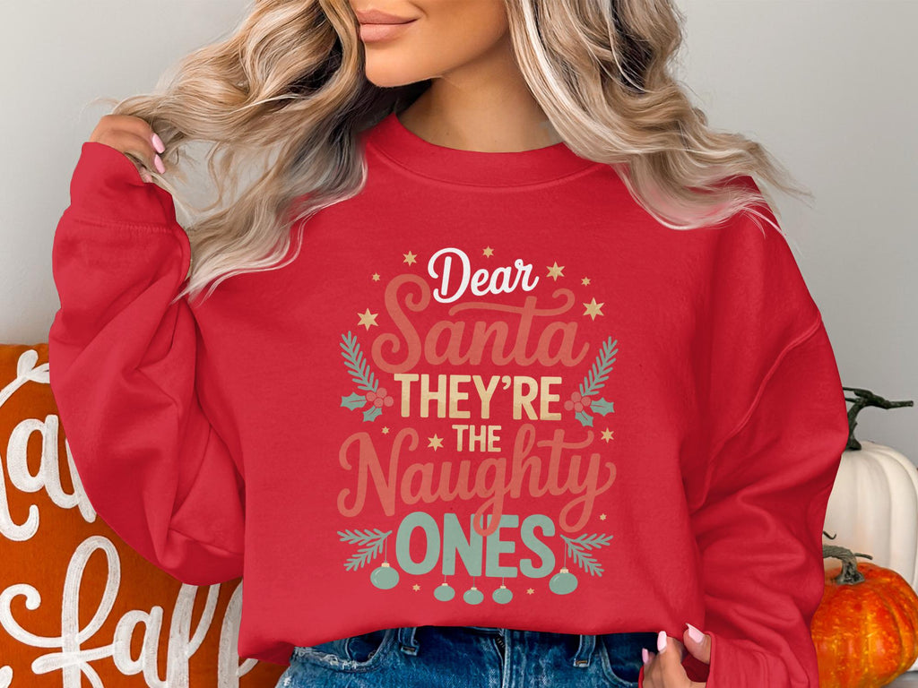 Dear Santa Sweatshirt, Christmas Graphic Tee, Naughty Ones Funny Holiday Shirt, Women Christmas Sweatshirt, Xmas Gift, Cute Xmas Top