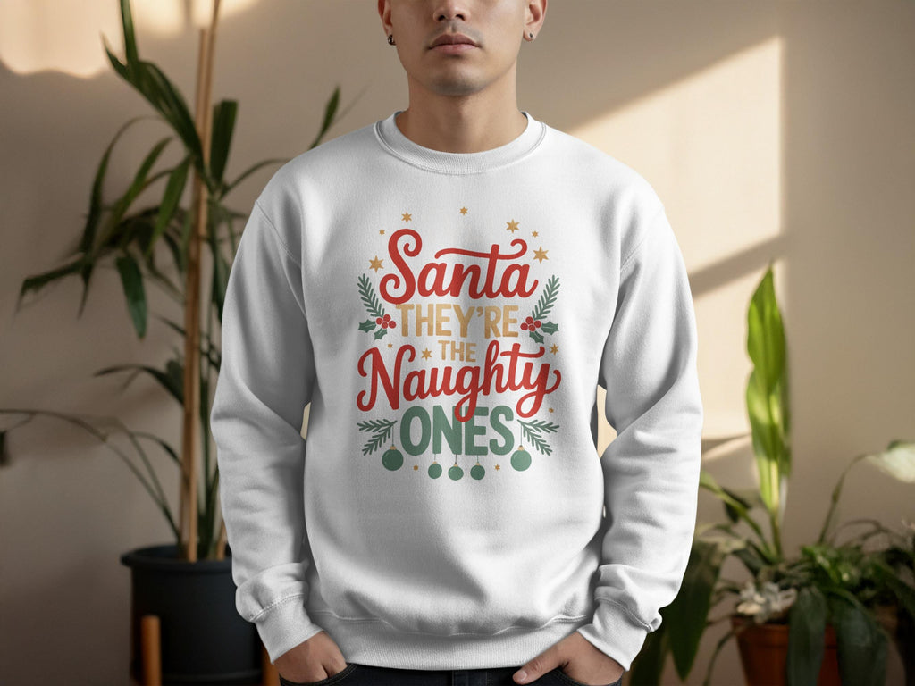 Funny Christmas Sweatshirt, Santa They&#39;re The Naughty Ones, Holiday Party Sweatshirt, Unisex Christmas Sweater, Xmas Gift Idea