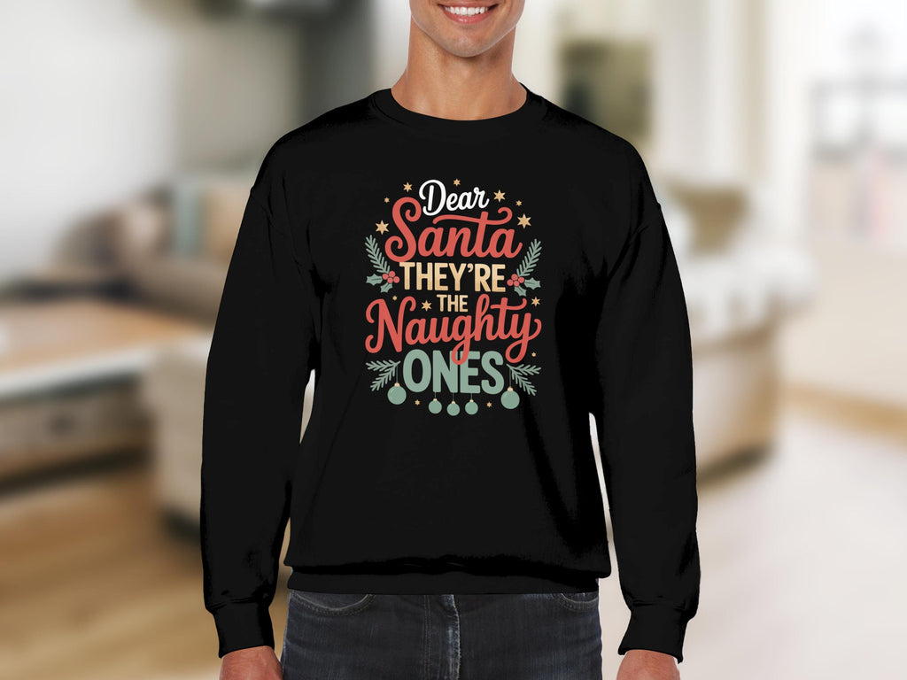 Dear Santa They&#39;re The Naughty Ones Sweatshirt, Funny Christmas Sweatshirt, Holiday Party Pullover, Christmas Gift Ideas
