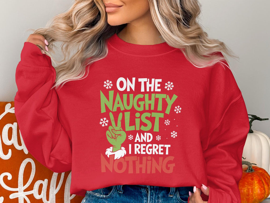 Christmas Naughty List Sweatshirt, Funny Holiday Sweater, Naughty and Regret Nothing Christmas Shirt, Ugly Xmas Party Top