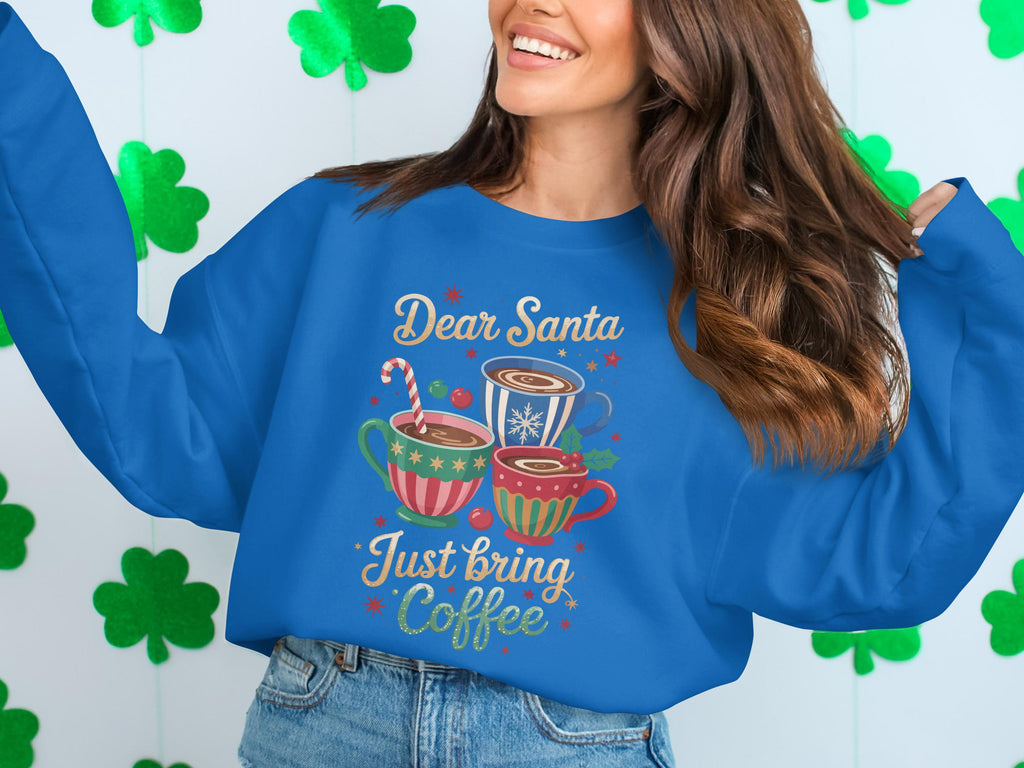 Dear Santa Just Bring Coffee Sweatshirt, Christmas Coffee Lover Shirt, Cute Holiday Sweatshirt, Fun Winter Outfit, Gift for Coffee Fans