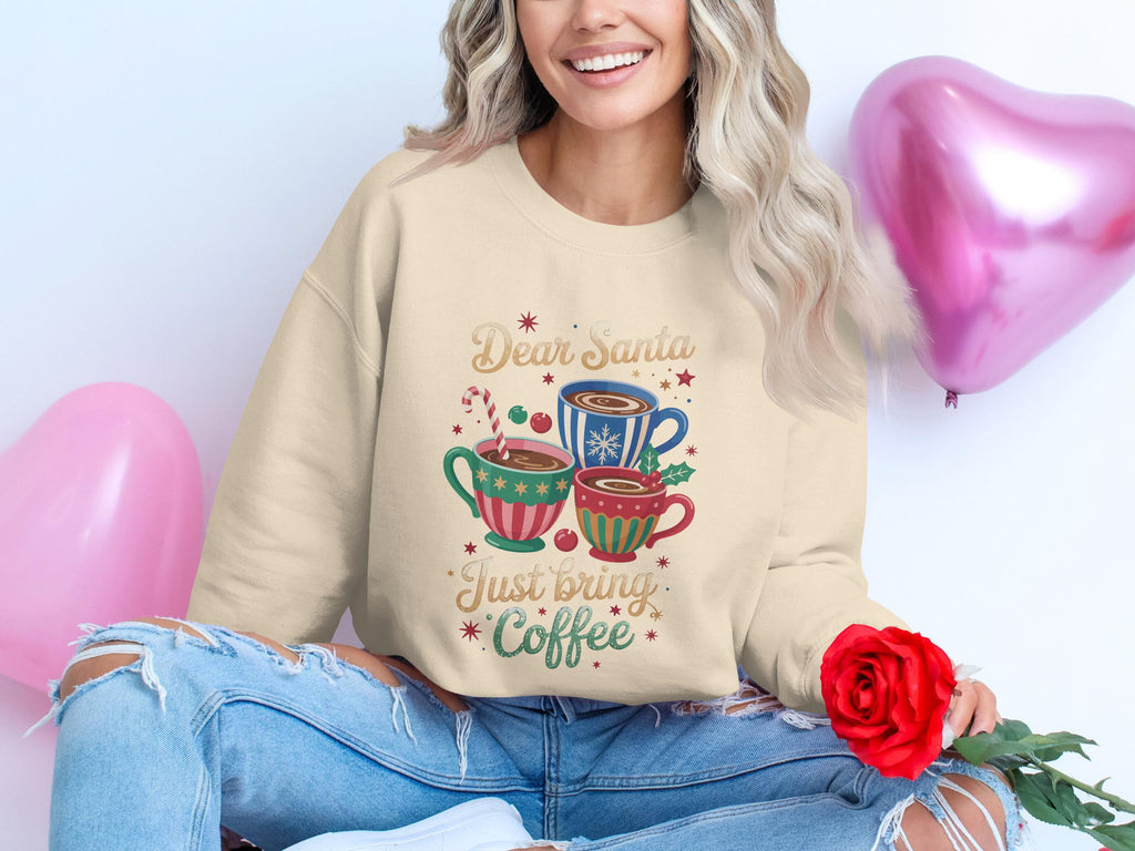 Dear Santa Just Bring Coffee Sweatshirt, Christmas Coffee Lover Sweatshirt, Holiday Graphic Sweatshirt, Festive Cozy Top