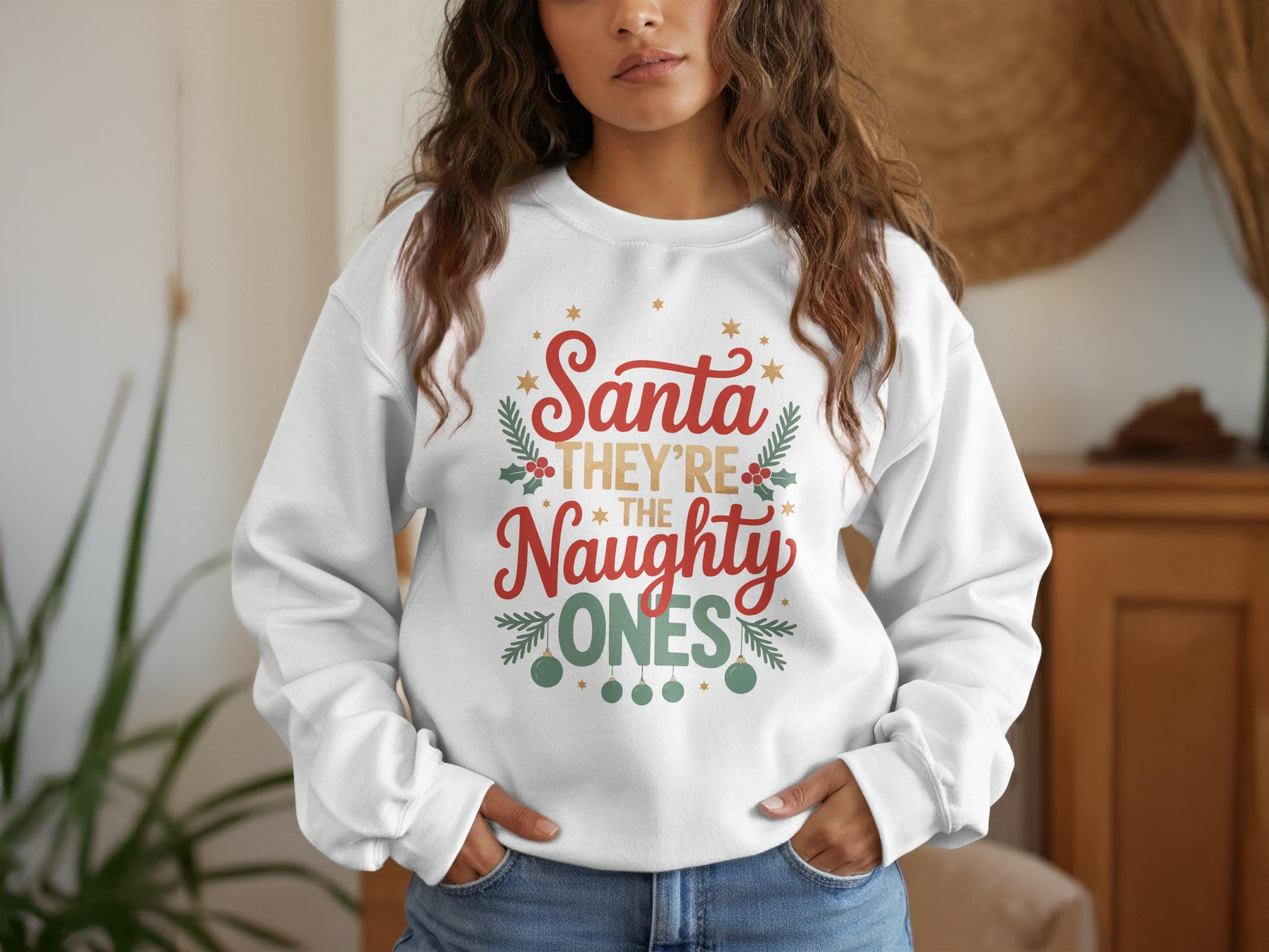 Santa They&#39;re The Naughty Ones Sweatshirt, Funny Christmas Sweater, Holiday Party Sweatshirt, Xmas Gift Pullover, Winter Cozy Apparel