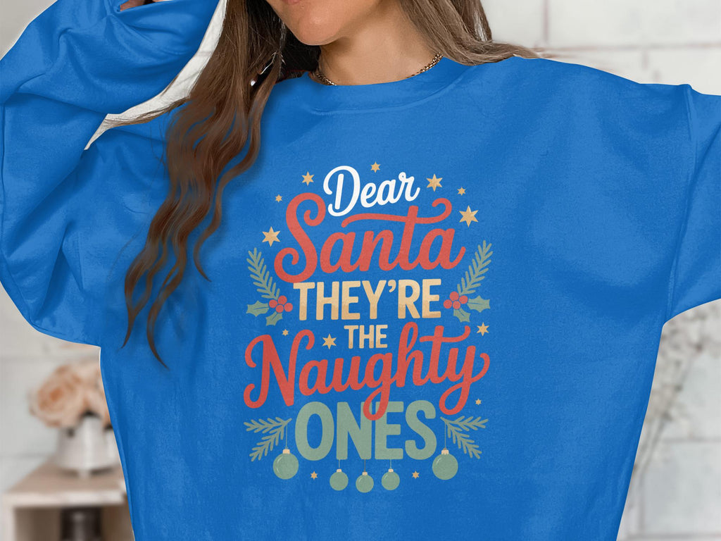 Dear Santa They&#39;re The Naughty Ones Shirt, Funny Christmas Sweatshirt, Cute Holiday Sweater, Xmas Humor Gift, Festive Top