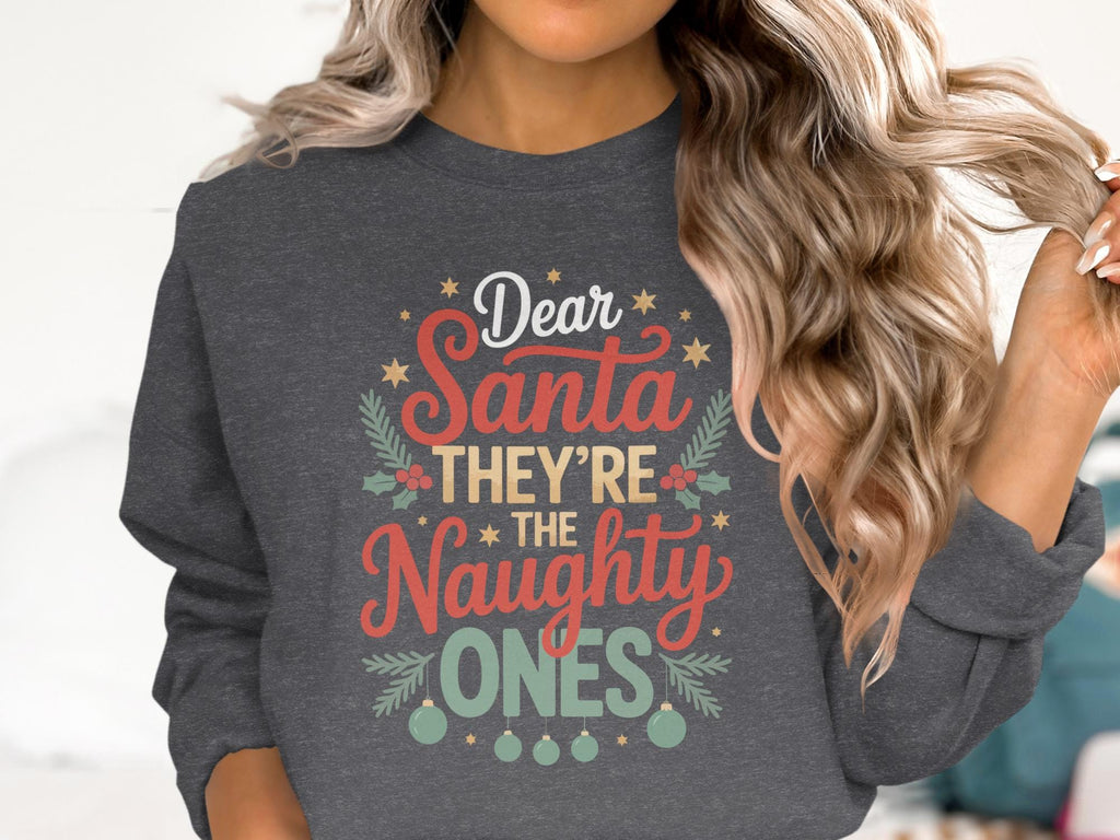 Dear Santa They&#39;re The Naughty Ones Sweatshirt, Funny Christmas Sweatshirt, Holiday Sweatshirt, Cute Festive Gift, Cozy Winter Top