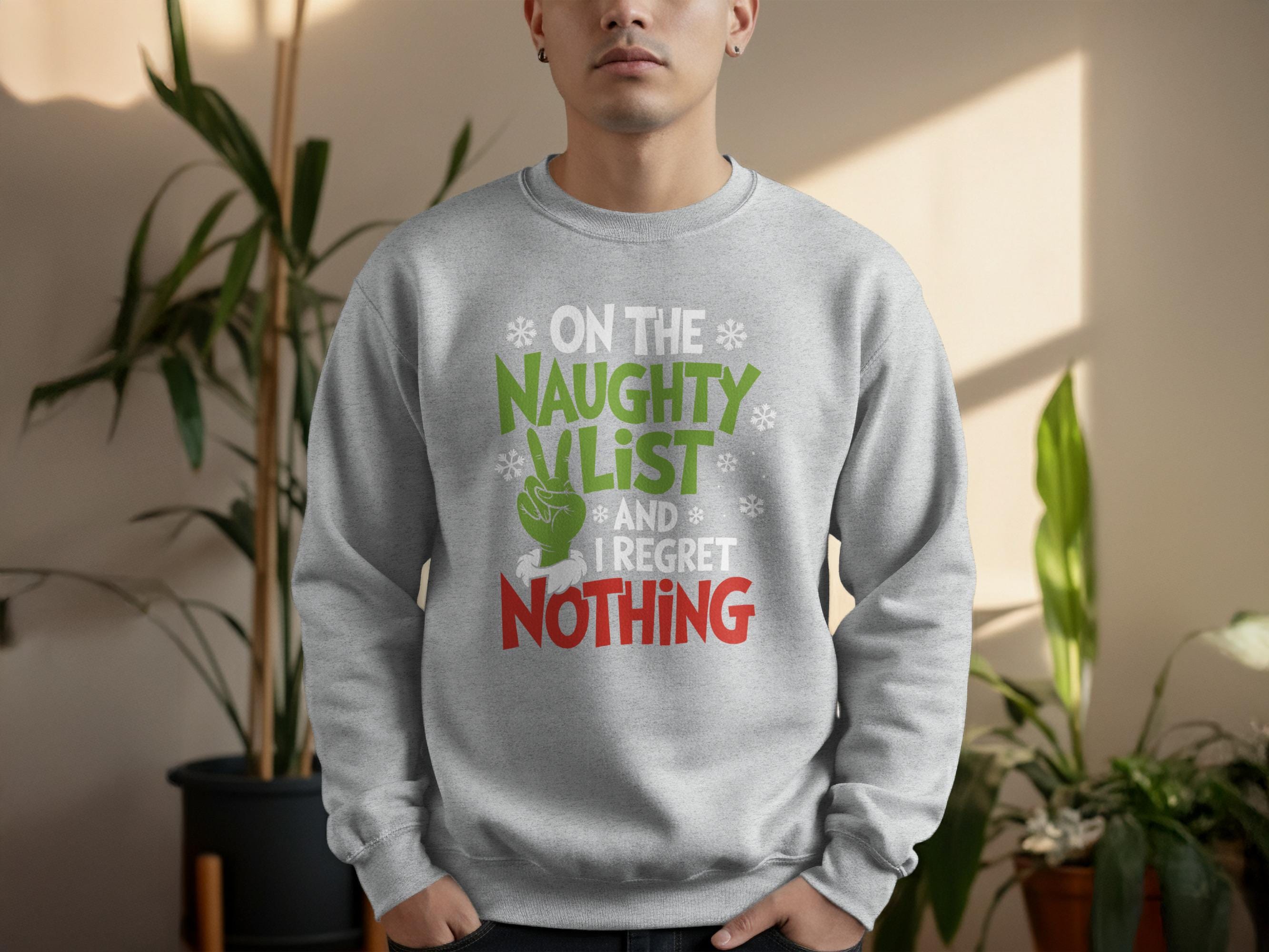 Funny Christmas Naughty List Sweatshirt, Holiday Regret Nothing Sweater, Xmas Loungewear, Grinch Inspired Christmas Apparel