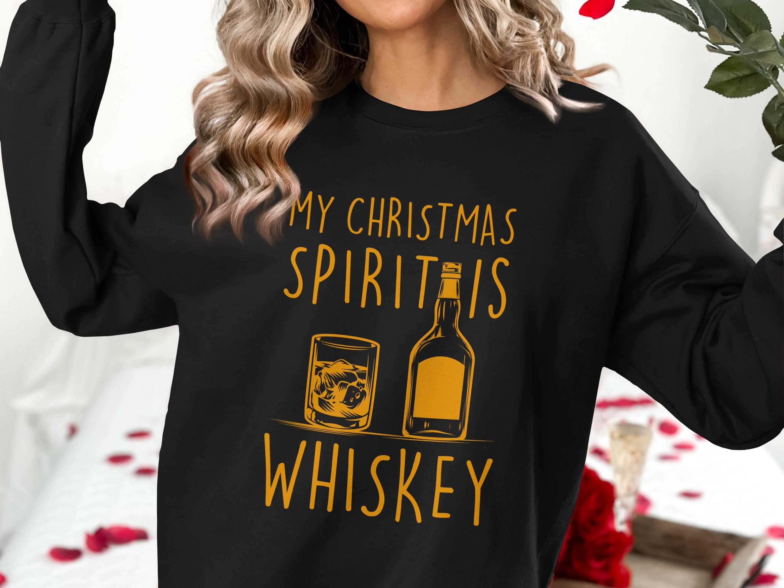 My Christmas Spirit Is Whiskey Sweatshirt, Funny Holiday Sweater, Whiskey Lovers Christmas Gift, Christmas Party Outfit, Cozy Winter Top